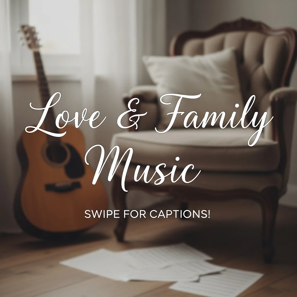 ❤️ Love & Family Music Captions for Instagram