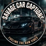 Savage Car Captions for Instagram
